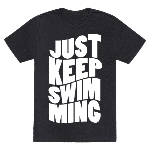 Just Keep Swimming Dory T Shirt